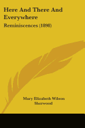 Here And There And Everywhere: Reminiscences (1898)