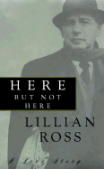 Here But Not Here: A Love Story - Ross, Lillian