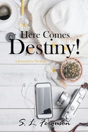 Here Comes Destiny!: A Journal for Healing