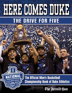 Here Comes Duke: The Drive for Five: The Official Men's Basketball Championship Book of Duke Athletics