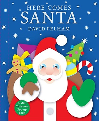 Here Comes Santa: A Mini Holiday Pop-Up - Pelham, David