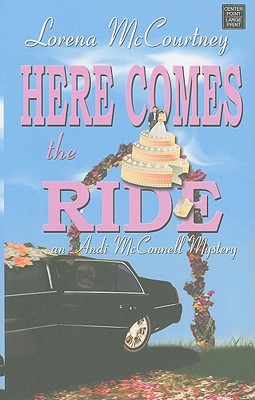 Here Comes the Ride: The Andi McConnell Mystery - McCourtney, Lorena