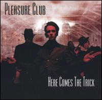 Here Comes the Trick/Live Out of the Pulpit - Pleasure Club