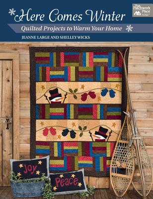 Here Comes Winter: Quilted Projects to Warm Your Home - Large, Jeanne, and Wicks, Shelley