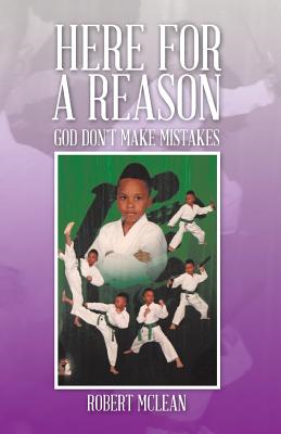Here for a Reason: God Don't Make Mistakes - McLean, Robert