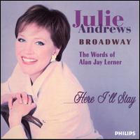 Here I'll Stay: The Words of Alan Jay Lerner - Julie Andrews