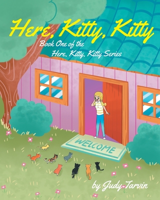 Here, Kitty, Kitty; Book One of the Here, Kitty, Kitty Series - Tarvin, Judy