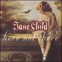 Here Not There - Jane Child