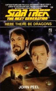 Here There Be Dragons (Star Trek Next Generation 28): Here There Be Dragons - Peel, John, and Peel, and Ryan, Kevin (Editor)