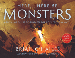 Here, There Be Monsters: A Rhyming Quest to Find Terrors of Legend & Myth