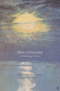 Here to Eternity: An Anthology of Poetry
