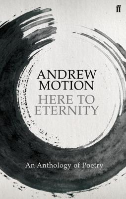 Here to Eternity - Motion, Andrew, Sir (Editor)