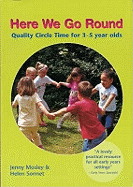 Here We Go Round: Quality Circle Time for 3-5 Year Olds
