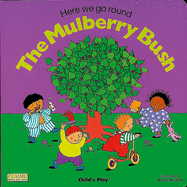 Here We Go Round the Mulberry Bush