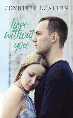 Here Without You - Allen, Jennifer L