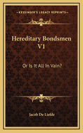 Hereditary Bondsmen V1: Or Is It All in Vain?