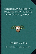 Hereditary Genius an Inquiry into Its Laws and Consequences - Galton, Francis