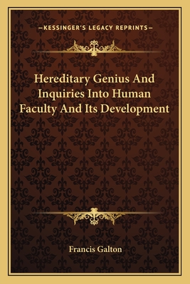 Hereditary Genius And Inquiries Into Human Faculty And Its Development - Galton, Francis