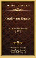 Heredity and Eugenics: A Course of Lectures (1912)