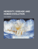 Heredity, Disease and Human Evolution