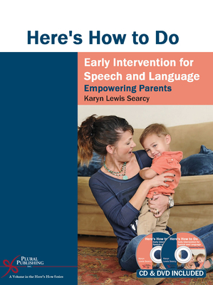 Here's How to Do Early Intervention for Speech and Language: Empowering Parents - Searcy, Karyn Lewis