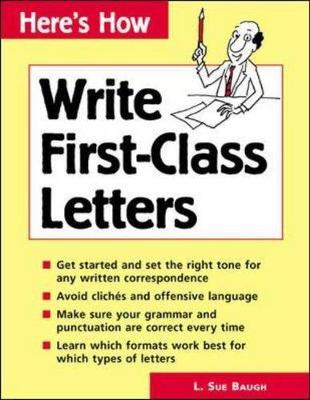 Here's How: Write First-Class Letters - Baugh, L. Sue