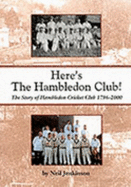 Here's the Hambledon Club!: The Story of Hambledon Cricket Club 1796-2000