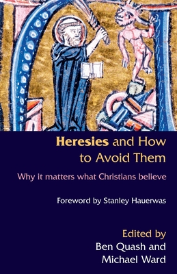 Heresies and How to Avoid Them - Quash, Ben, Dr. (Editor)