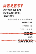 Heresy of the Grace Evangelical Society: Become a Christian without Faith in Jesus as God and Savior