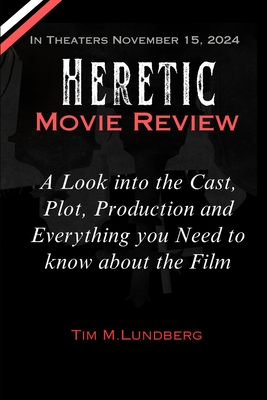 Heretic Movie Review: A Look into the Cast, Plot, Production and Everything you Need to know about the Film - Lundberg, Tim M