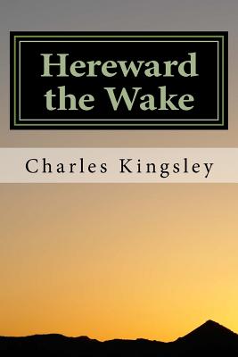 Hereward the Wake: Last of the English - Charles Kingsley