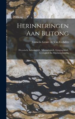 Herinneringen Aan Blitong: Historisch, Lithologisch, Mineralogisch, Geographisch, Geologisch En Mijnbouwkundig - De Van Embden, Cornelis Groot