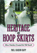 Heritage and Hoop Skirts: How Natchez Created the Old South
