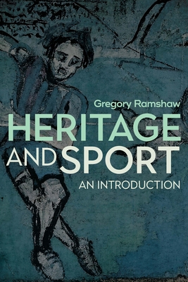 Heritage and Sport: An Introduction - Ramshaw, Gregory