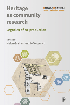 Heritage as Community Research: Legacies of Co-production - Graham, Helen (Editor), and Vergunst, Jo (Editor)