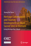 Heritage Conservation and Tourism Development at Cham Sacred Sites in Vietnam: Living Heritage Has A Heart