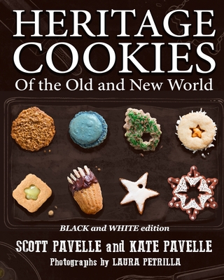 Heritage Cookies of the Old and New World: BLACK and WHITE edition - Pavelle, Kate, and Petrilla, Laura (Photographer), and Pavele, Scott