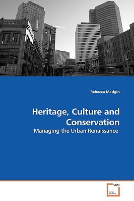 Heritage, Culture and Conservation - Madgin, Rebecca