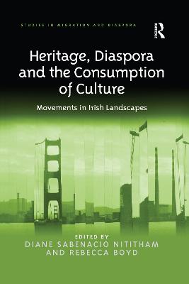 Heritage, Diaspora and the Consumption of Culture: Movements in Irish Landscapes - Nititham, Diane Sabenacio (Editor), and Boyd, Rebecca (Editor)