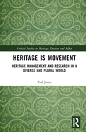 Heritage is Movement: Heritage Management and Research in a Diverse and Plural World