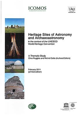 Heritage Sites of Astronomy and Archaeoastronomy in the Context of the UNESCO World Heritage Convention - A Thematic Study. Volume 2 - Ruggles, Clive (Editor), and Cotte, Michel (Editor)