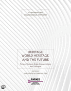 Heritage, World Heritage, and the Future: Perspectives on Scale, Conservation, and Dialogue