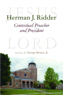 Herman J. Ridder, Contextual Preacher and President