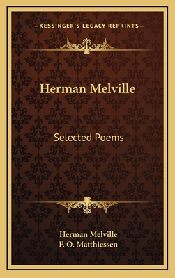 Herman Melville: Selected Poems - Melville, Herman, and Matthiessen, F O (Editor)