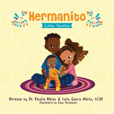 Hermanito: Little Brother - White, Khalid, and Garcia White, Isela