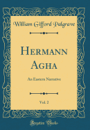 Hermann Agha, Vol. 2: An Eastern Narrative (Classic Reprint)
