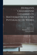 Hermann Grassmanns Gesammelte Mathematische Und Physikalische Werke; Volume 2