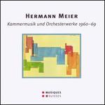 Hermann Meier: Kammermusik und Orchesterwerke, 1960-1969