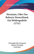 Hermann, Oder Das Befreyte Deutschland, Ein Heldengedicht (1751)