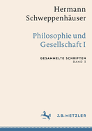 Hermann Schweppenhuser: Philosophie und Gesellschaft I: Gesammelte Schriften, Band 3